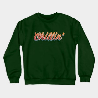 Chillin' - Chill Crewneck Sweatshirt